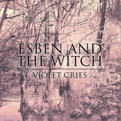 Violet Cries, le 1er album d'Esben And The Witch